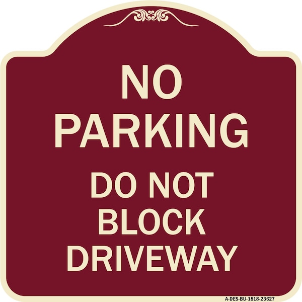 Signmission No Parking Do Not Block Driveway Heavy-Gauge Aluminum Architectural Sign, 18" x 18", BU-1818-23627 A-DES-BU-1818-23627 - main